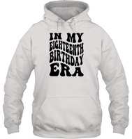 In My Eighteenth Birthday Era Birthday Shirt Unisex Heavyweight Pullover Hoodie