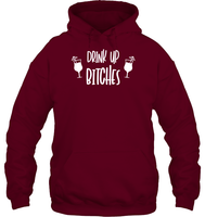Drink Up Bitches Shirt Unisex Heavyweight Pullover Hoodie