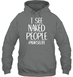 I See Naked People Nurse Shirt Unisex Heavyweight Pullover Hoodie