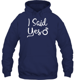 I Said Yes Bachelorette Shirt For Women Unisex Heavyweight Pullover Hoodie