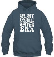 In My Football Sister Era Sports Shirt Unisex Heavyweight Pullover Hoodie