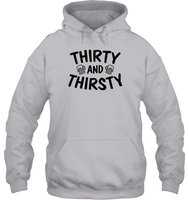 Thirty and Thirsty Unisex Heavyweight Pullover Hoodie