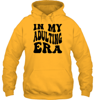 In My Adulting Era Birthday Shirt Unisex Heavyweight Pullover Hoodie