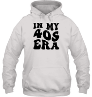 In My 40s Birthday Era Birthday Shirt Unisex Heavyweight Pullover Hoodie