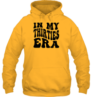 In My Thirties Era Birthday Shirt Unisex Heavyweight Pullover Hoodie