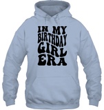 In My Birthday Girl Era Birthday Shirt Unisex Heavyweight Pullover Hoodie