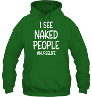 I See Naked People Nurse Shirt Unisex Heavyweight Pullover Hoodie
