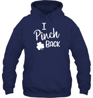 I Pinch Back St Patrick's Day Shirt Unisex Heavyweight Pullover Hoodie