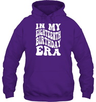 In My Eighteenth Birthday Era Birthday Shirt Unisex Heavyweight Pullover Hoodie