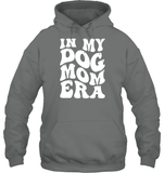In My Dog Mom Era Pet Shirt Unisex Heavyweight Pullover Hoodie
