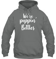 We're Poppin Bottles Bachelorette Shirt For Women Unisex Heavyweight Pullover Hoodie