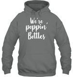 We're Poppin Bottles Bachelorette Shirt For Women Unisex Heavyweight Pullover Hoodie