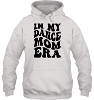 In My Dance Mom Era Sports Shirt Unisex Heavyweight Pullover Hoodie