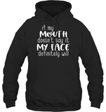 If My Mouth Doesn't Say It My Face Definitely Will Shirt Unisex Heavyweight Pullover Hoodie