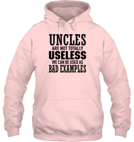 Uncles Are Not Totally Useless We Can Be Used As Bad Examples Family Shirt Unisex Heavyweight Pullover Hoodie