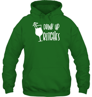 Drink Up Bitches Shirt Unisex Heavyweight Pullover Hoodie