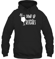 Drink Up Bitches Shirt Unisex Heavyweight Pullover Hoodie