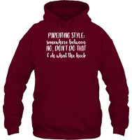 Parenting Syle: Somewhere Between No, Don't Do That & Oh What The Heck Family Shirt Unisex Heavyweight Pullover Hoodie