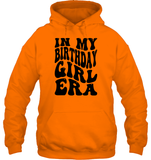 In My Birthday Girl Era Birthday Shirt Unisex Heavyweight Pullover Hoodie