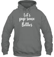 Let's Pop Some Bottles Bachelorette Shirt For Women Unisex Heavyweight Pullover Hoodie