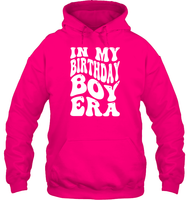 In My Birthday Boy Era Birthday Shirt Unisex Heavyweight Pullover Hoodie