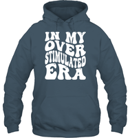 In My Overstimulated Era Shirt Unisex Heavyweight Pullover Hoodie