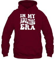 In My Adulting Era Birthday Shirt Unisex Heavyweight Pullover Hoodie