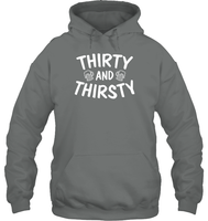 Thirty and Thirsty Unisex Heavyweight Pullover Hoodie