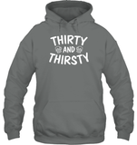 Thirty and Thirsty Unisex Heavyweight Pullover Hoodie