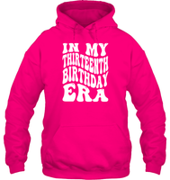 In My Thirteenth Birthday Era Birthday Shirt Unisex Heavyweight Pullover Hoodie
