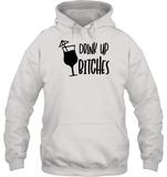 Drink Up Bitches Shirt Unisex Heavyweight Pullover Hoodie