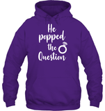He Popped The Question Bachelorette Shirt For Women Unisex Heavyweight Pullover Hoodie