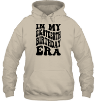 In My Eighteenth Birthday Era Birthday Shirt Unisex Heavyweight Pullover Hoodie