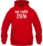 Not Today Satan Family Shirt Unisex Heavyweight Pullover Hoodie