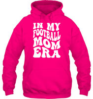 In My Football Mom Era Sports Shirt Unisex Heavyweight Pullover Hoodie