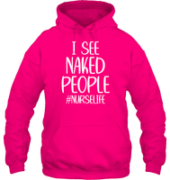 I See Naked People Nurse Shirt Unisex Heavyweight Pullover Hoodie