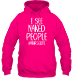 I See Naked People Nurse Shirt Unisex Heavyweight Pullover Hoodie