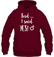 And I Said Yes Bachelorette Shirt For Women Unisex Heavyweight Pullover Hoodie