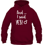 And I Said Yes Bachelorette Shirt For Women Unisex Heavyweight Pullover Hoodie