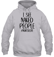 I See Naked People Nurse Shirt Unisex Heavyweight Pullover Hoodie