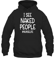 I See Naked People Nurse Shirt Unisex Heavyweight Pullover Hoodie