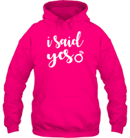 I Said Yes Bachelorette Shirt For Women Unisex Heavyweight Pullover Hoodie
