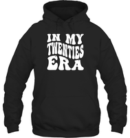 In My Twenties Era  Birthday Shirt Unisex Heavyweight Pullover Hoodie