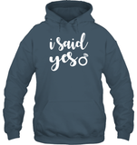 I Said Yes Bachelorette Shirt For Women Unisex Heavyweight Pullover Hoodie