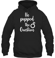 He Popped The Question Bachelorette Shirt For Women Unisex Heavyweight Pullover Hoodie