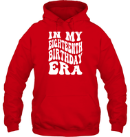 In My Eighteenth Birthday Era Birthday Shirt Unisex Heavyweight Pullover Hoodie