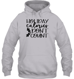 Holiday Calories Don't Count Christmas Shirt Unisex Heavyweight Pullover Hoodie