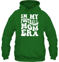 In My Football Mom Era Sports Shirt Unisex Heavyweight Pullover Hoodie