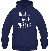 And I Said Yes Bachelorette Shirt For Women Unisex Heavyweight Pullover Hoodie