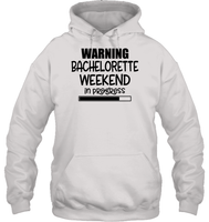 Warning Bachelorette Weekend In Progress Unisex Heavyweight Pullover Hoodie For Women